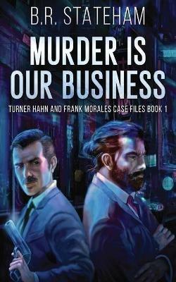 Murder is Our Business - B R Stateham - cover
