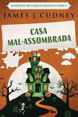 Casa Mal-Assombrada - James J Cudney - cover