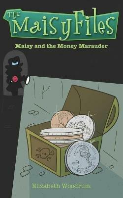 Maisy And The Money Marauder - Elizabeth Woodrum - cover