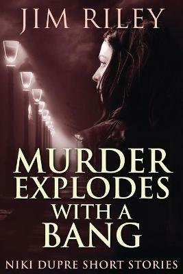 Murder Explodes With A Bang - Jim Riley - cover