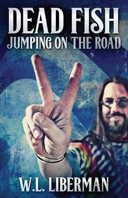 Dead Fish Jumping On The Road - W L Liberman - cover