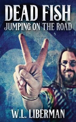 Dead Fish Jumping On The Road - W L Liberman - cover