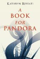 A Book For Pandora - Kathryn Rossati - cover
