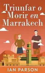 Triunfar O Morir En Marrakech