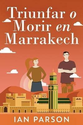 Triunfar O Morir En Marrakech - Ian Parson - cover