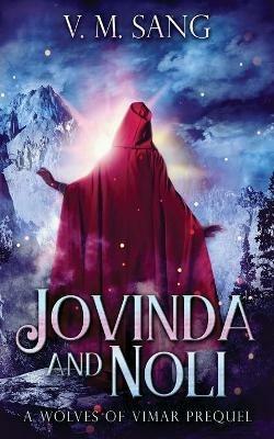 Jovinda And Noli: A Wolves Of Vimar Prequel - V M Sang - cover
