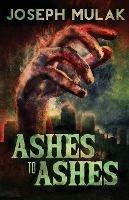 Ashes to Ashes - Joseph Mulak - cover