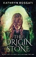 The Origin Stone - Kathryn Rossati - cover