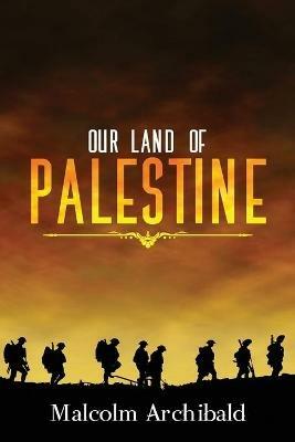 Our Land of Palestine - Malcolm Archibald - cover