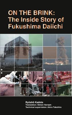 On the Brink: The Inside Story of Fukushima Daiichi - Ryusho Kadota - cover