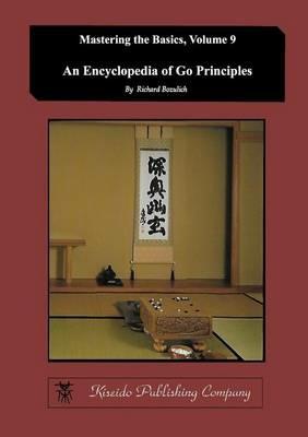Encyclopedia of Go Principles (Mastering the Basics) (Volume 9) - Richard Bozulich - cover