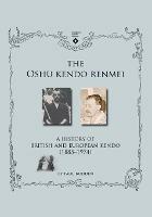 The Oshu Kendo Renmei: A History of British and European Kendo (1885-1974) - Paul Budden - cover