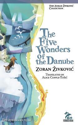 The Five Wonders of the Danube - Zoran Zivkovic - cover