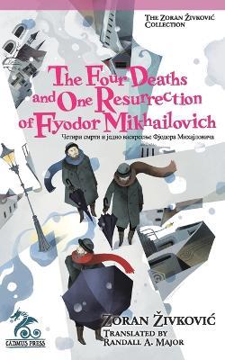 The Four Deaths and One Resurrection of Fyodor Mikhailovich - Zoran Zivkovic - cover