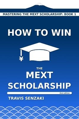 How to Win the MEXT Scholarship - Travis Senzaki - cover