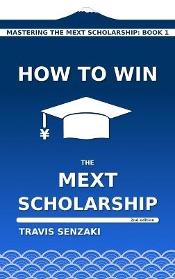 How to Win the MEXT Scholarship - Travis Senzaki - cover