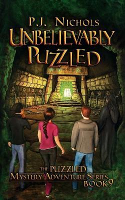Unbelievably Puzzled (The Puzzled Mystery Adventure Series: Book 9) - P J Nichols - cover