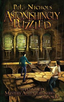 Astonishingly Puzzled (The Puzzled Mystery Adventure Series: Book 10) - P J Nichols - cover