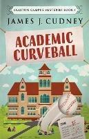Academic Curveball - James J Cudney - cover
