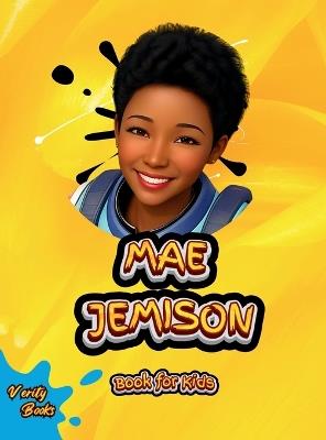 Mae Jemison Book for Kids: The biography of the first Black American woman Astronaut for kids, colored pages. - Verity Books - cover