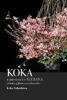 KOKA. A Passion for Ikebana - Koka Fukushima - cover