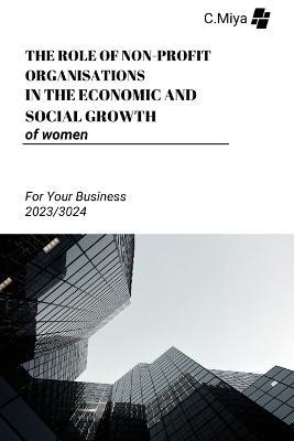 The role of non-profit organisations in the economic and social growth of women - C Miya - cover