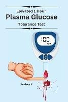 Elevated 1 Hour Plasma Glucose - Pradeep P - cover