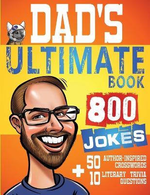 Dad's Ultimate Book 800 Jokes + 50 Author Inspired Crosswords + 10 Literary Trivia Questions - Pat Tricks - cover