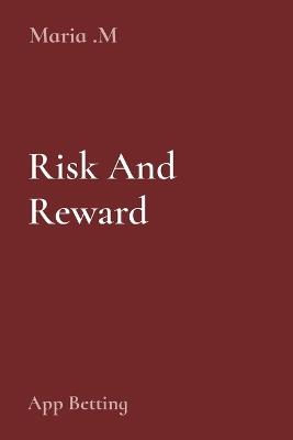 Risk And Reward: App Betting - Maria M - cover