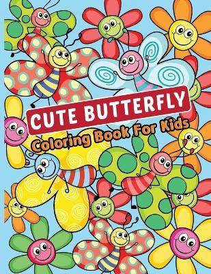 Cute Butterfly Coloring Book for Kids: Activity Book for Toddlers - Laura Bidden - cover