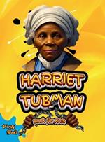 Harriet Tubman Book for Kids: The biography of the great American slavery abolitionist for children. Colored Pages.