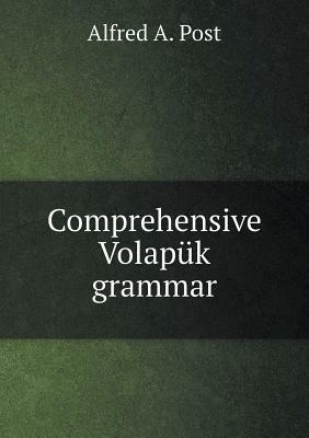 Comprehensive Volapuk grammar - Alfred A Post - cover