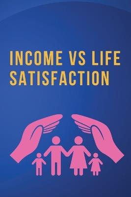 Income vs. Life Satisfaction - Rajiv Dikshit - cover