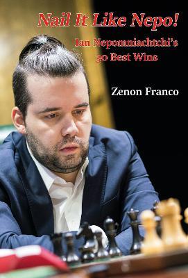 Nail It Like Nepo!: Ian Nepomniachtchi's 30 Best Wins - Zenon Franco - cover