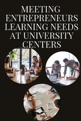 Meeting Entrepreneurs' Learning Needs at University Centers - Klein Selena - cover