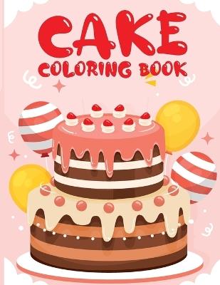 Cake Activity Book for Kids: Coloring Book with Sweets, Cake Books for Kids, Sweets Coloring Pages for Kids - Laura Bidden - cover