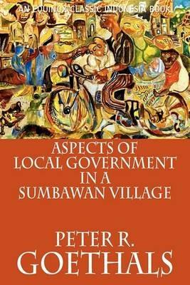 Aspects of Local Government in a Sumbawan Village - Peter R. Goethals - cover