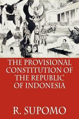 The Provisional Constitution of the Republic of Indonesia - R. Supomo - cover