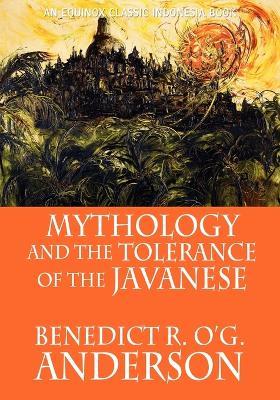 Mythology and the Tolerance of the Javanese - Benedict R. O'G. Anderson - cover