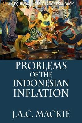Problems of the Indonesian Inflation - J.A.C Mackie - cover