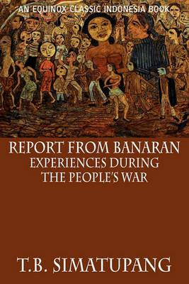 Report from Banaran: Experiences During the People's War - T.B. Simatupang - cover