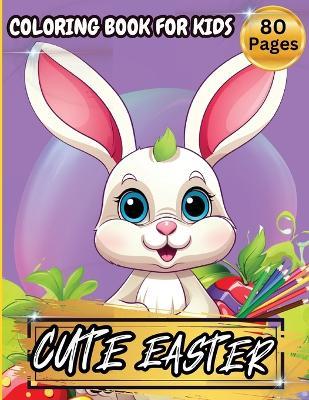 Cute Easter Coloring Book For Kids: Over 75 Big And Easy To Color With Easter And Springtime Themed Designs For Kids Ages 3-6 - Tobba - cover