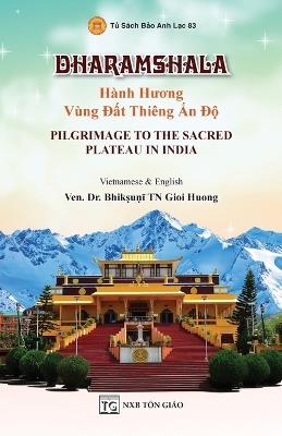 DHARAMSHALA - H?nh Huong V?ng Ð?t Thi?ng ?n Ð? - Pilgrimage To The Sacred Plateau In India (Song ng? Vi?t - Anh) - Tn Gioi Huong Ven Bhik&#7779u&#7751&#299 - cover