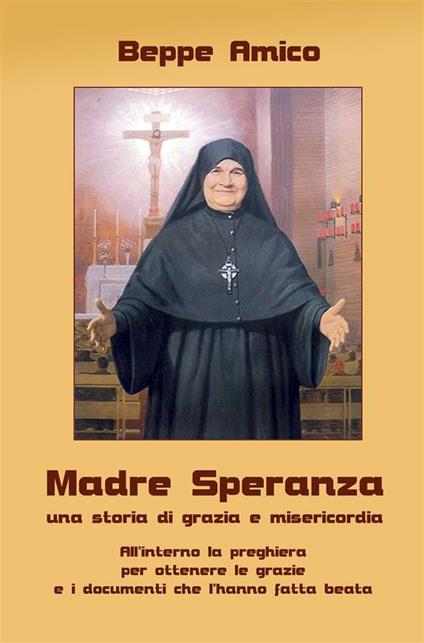 Madre Speranza. Una storia di grazia e misericordia - Beppe Amico - ebook