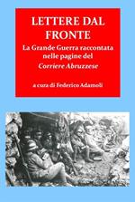 Lettere dal fronte. La grande guerra raccontata nelle pagine del «Corriere abruzzese»