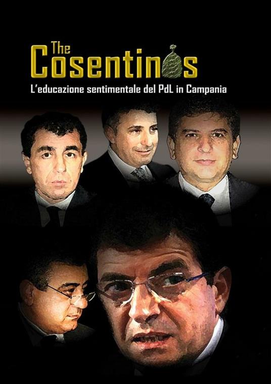 The Cosentinos. L'educazione sentimentale del PDL in Campania - Dipartimento legalità Sel Campania - ebook