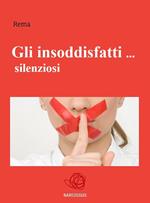 Gli insoddisfatti... silenziosi