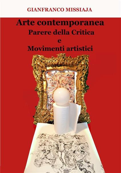 Arte contemporanea. Parere della critica e movimenti artistici - Gianfranco Missiaja - ebook