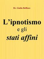 L’ipnotismo e gli stati affini - Un viaggio tra Scienza, Magia e Religione