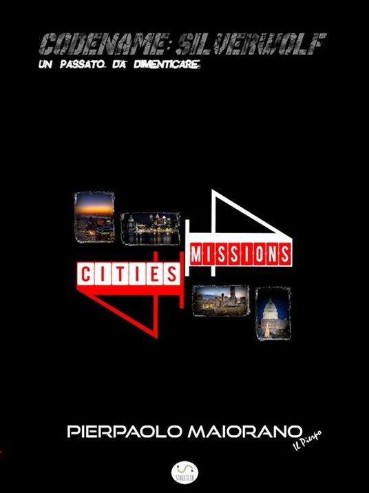 4Cities 4Missions. Codename: Silverwolf. Un passato da dimenticare - Pierpaolo Maiorano - ebook